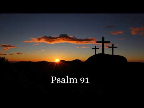 Psalm 91 – Psalm and Prayer of Protection