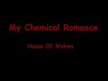 My Chemical Romance - House Of Wolves