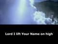 Lord I Lift Your Name On High