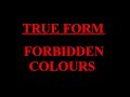 True Form - Forbidden Colours