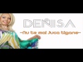 DENISA - NU TE MAI JUCA TIGANE