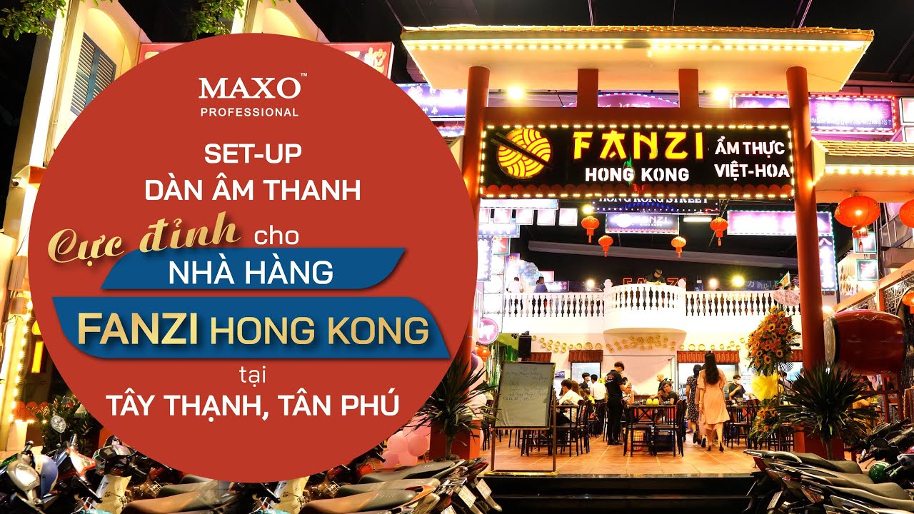 [May Đo Âm Thanh] Giải Pháp Âm Thanh Cho Nhà Hàng Fanzi - Tân Phú, Hồ Chí Minh | MAXO Audio