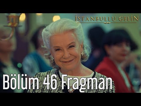 İstanbullu Gelin 46. Bölüm Fragmanı                                                                                                                                                                                                                       