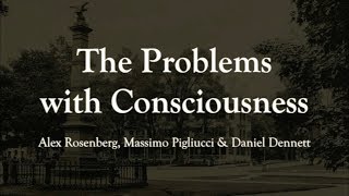 The Problems with Consciousness: Alex Rosenberg et al