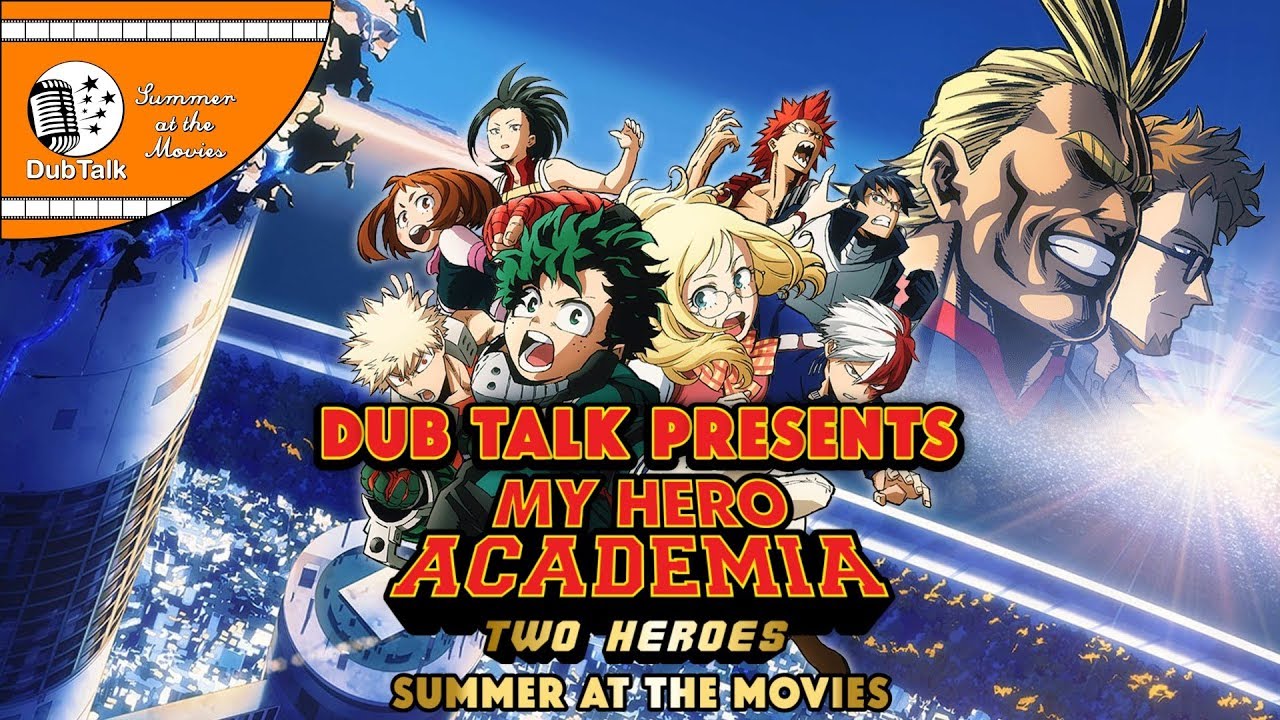 Dub Talk Presents: Summer at the Movies (Season 3) - My Hero Academia: Two Heroes