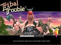 Tribal trouble free full version!