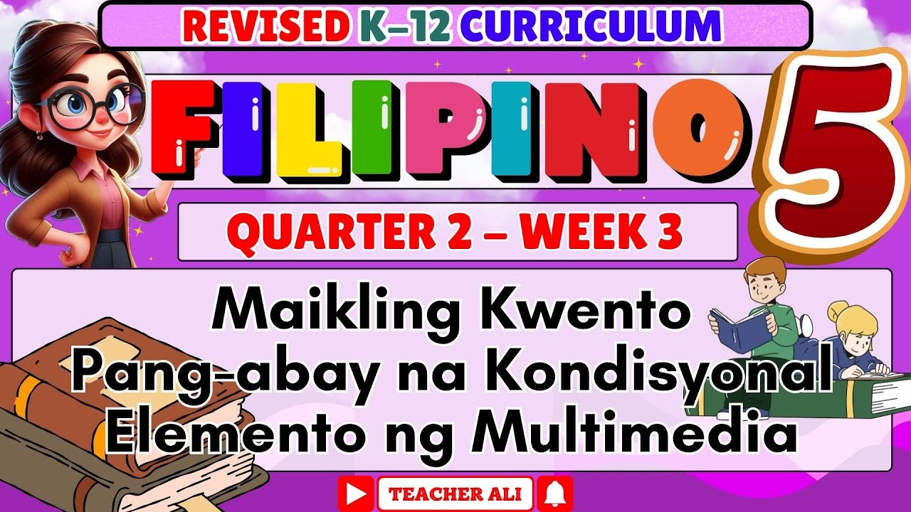 FILIPINO 5 QUARTER 2 WEEK 3 REVISED K-12 MAIKLING KWENTO, PANG-ABAYBNA KONDISYONAL #GRADE5