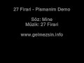 27 Firari- Pismanim demo [ s�z: Mine ] www.gelmezsin.info