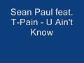 Sean Paul feat. T-Pain - U Ain't Know