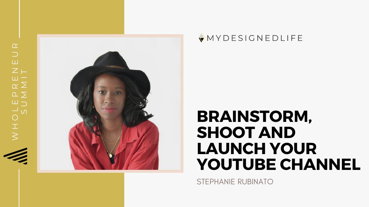 Wholepreneur Summit: Brainstorm, Shoot, and Launch YouTube Channel w/ Stephanie Rubinato (Day 12)