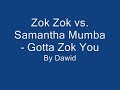 Zok Zok vs. Samantha Mumba - Gotta Zok You