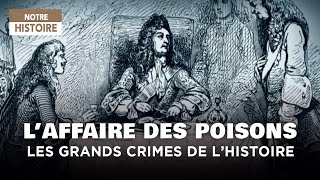 Louis XIV et laffaire des poisons : les grands sca