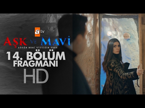 Aşk ve Mavi 14. Bölüm Fragmanı                                                                                                                                                                                                                            
