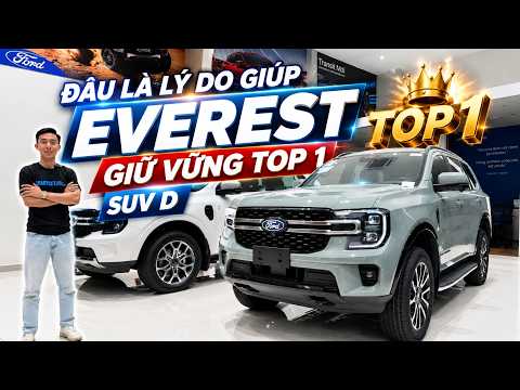 ĐÂU LÀ LÝ DO GIÚP FORD EVEREST GIỮ VỮNG NGÔI VƯƠNG PHÂN KHÚC SUV CỠ D ?