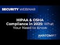 HIPAA & OSHA COMPLIANCE IN 2025 WEBINAR