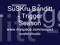 SuSKru Banditt - Trigger Season (Instrumental)