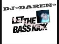 DJ-DAREN- LET THE BASS KICK.wmv