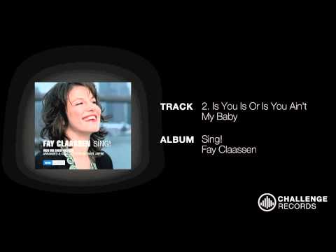 play video:Fay Claassen - Is You Is Or Is You Ain't My Baby 