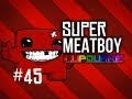 Super MeatBoy Round 2 Ep. 45
