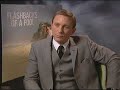 Daniel Craig - Unedited Interview Daniel Craig - Unedited Interview