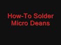 How-To Solder Micro Deans How-To Solder Micro Deans