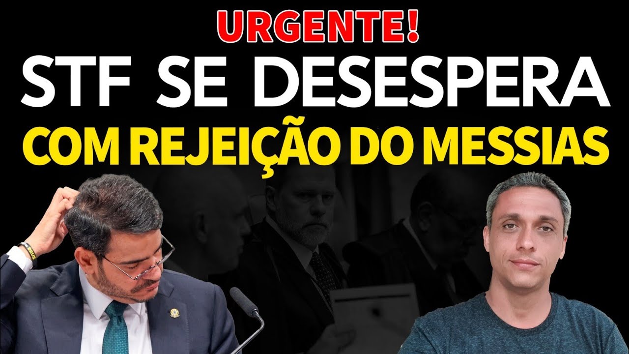 URGENTE! STF se desespera com rejeição do Messias. Os próximos são eles