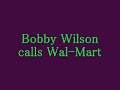 bobby wilson calls wal mart