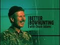 Better Hunting with Chuck Adams Presented by Easton Archery Better Hunting with Chuck Adams Presented by Easton Archery