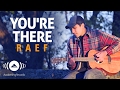 Raef - Youre There