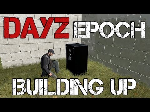 DayZ Epoch - Building Up