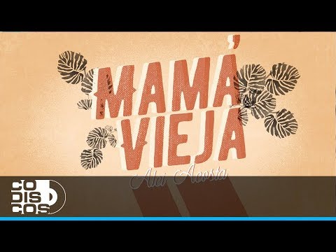 Mamá vieja - Alci Acosta 