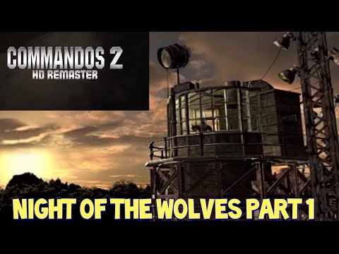 NEW COMMANDOS 2 HD REMASTER - NIGHT OF THE WOLVES PART 1