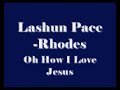 LaShun Pace-Rhodes - Oh How I Love Jesus