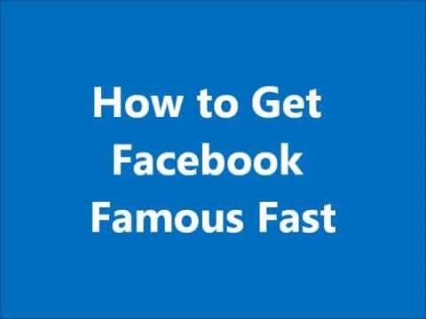 how to be facebook famous fast