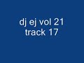 dj ej vol 21 track 17 dj ej vol 21 track 17