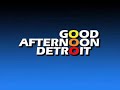 Good Afternoon Detroit