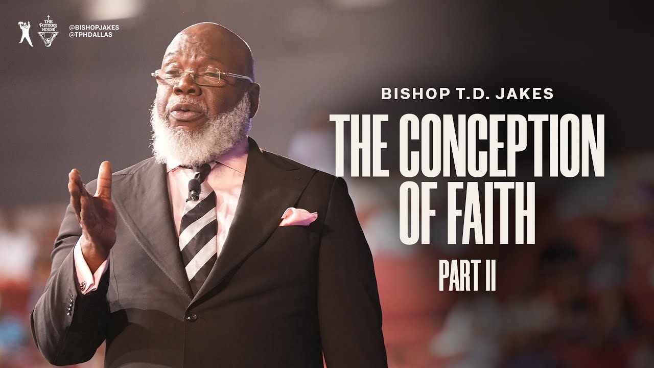 Bishop T.D Jakes 13th August 2023 Sunday Message | The Conception of Faith (2)