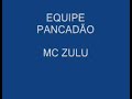MC ZULU - EQUIPE PANCADÃO