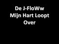 De J-FloWw - Mijn Hart Loopt Over