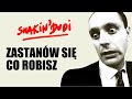Zastan�w si� co robisz