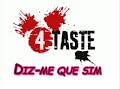 4 taste   diz me que sim