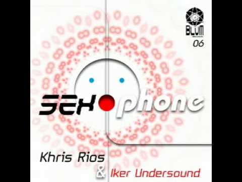 0 Iker Undersound, Khris Rios   Sex O Phone