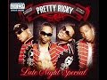 Pretty Ricky late night special Pretty Ricky late night special