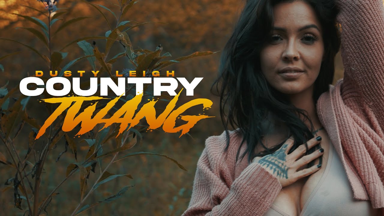 Dusty Leigh - Country Twang (Official Music Video)