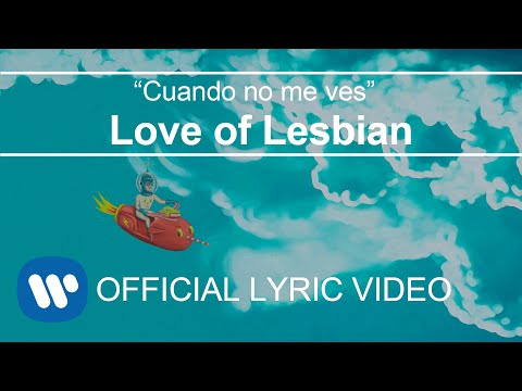 Cuando No Me Ves Love Of Lesbian