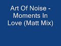 Art Of Noise - Moments In Love (Matt Mix)