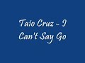 Taio Cruz - I Can't Say Go