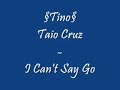 Taio Cruz - I Can't Say Go