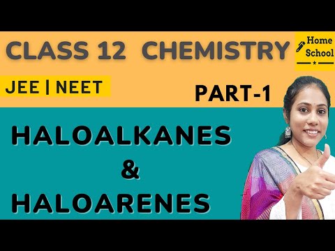 Haloalkanes and Haloarenes Class 12 | Chemistry |  Chapter 10 | CBSE NEET JEE | Part -1