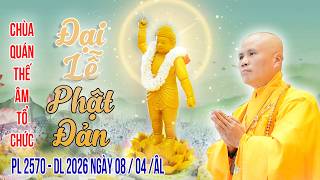 ĐẠI LỄ PHẬT ĐẢN CHÙA QUÁN THẾ ÂM - NGÀY 08 / 04 / BÍNH NGỌ